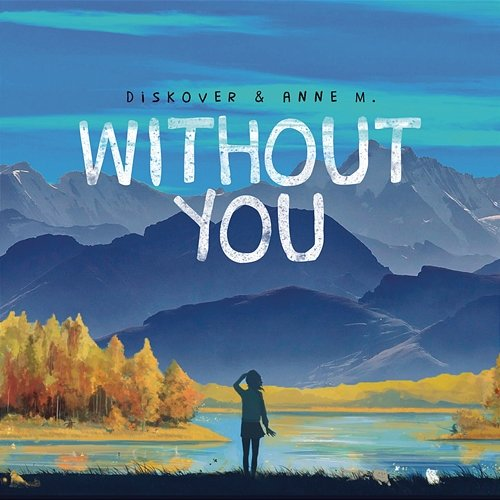 Without You Diskover, Anne Marie