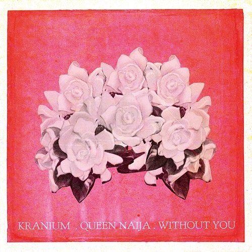 Without You Kranium feat. Queen Naija