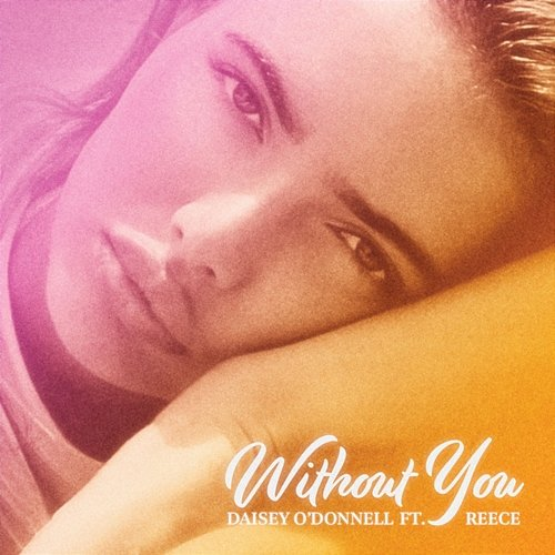 Without You Daisey O'Donnell, Ivan Gough feat. Reece