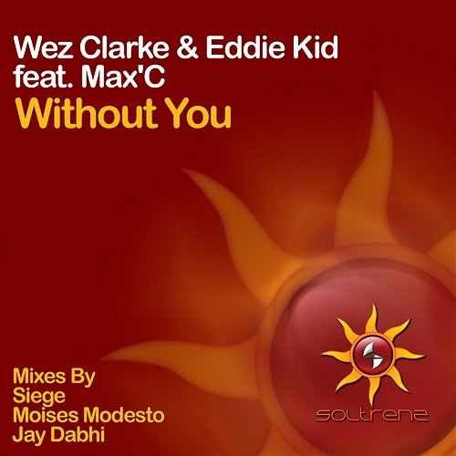 Without You Max'C, Wez Clarke, Eddie Kid