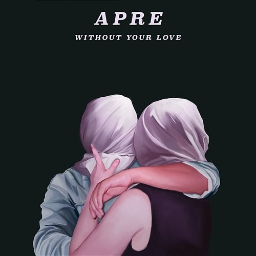 Without Your Love APRE