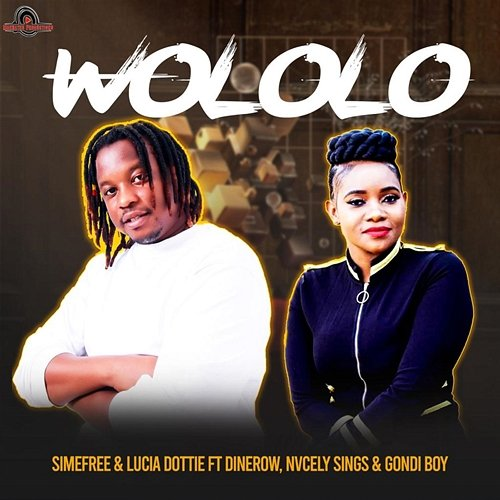 Wololo Simefree & Lucia Dottie feat. Dinerow, Gondi Boy, Nvcely Sings