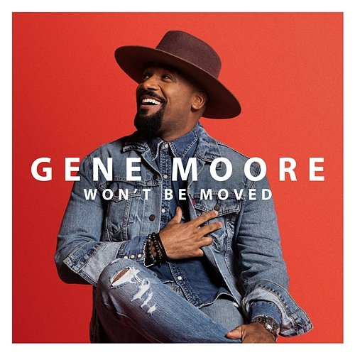 Won’t Be Moved Gene Moore