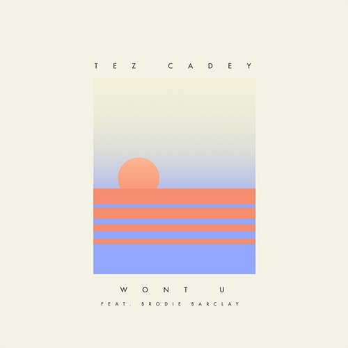 Won't U Tez Cadey feat. Brodie Barclay