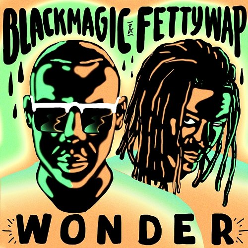 Wonder Fetty Wap, Blackmagic