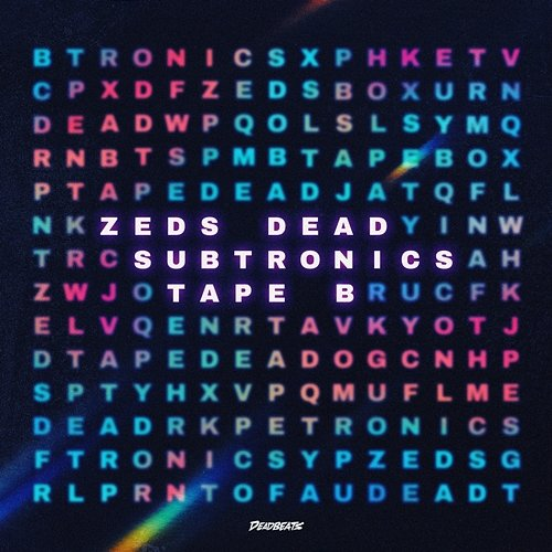 Word Scramble Zeds Dead, Subtronics, Tape B