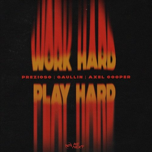 Work Hard Play Hard Prezioso, Gaullin, Axel Cooper