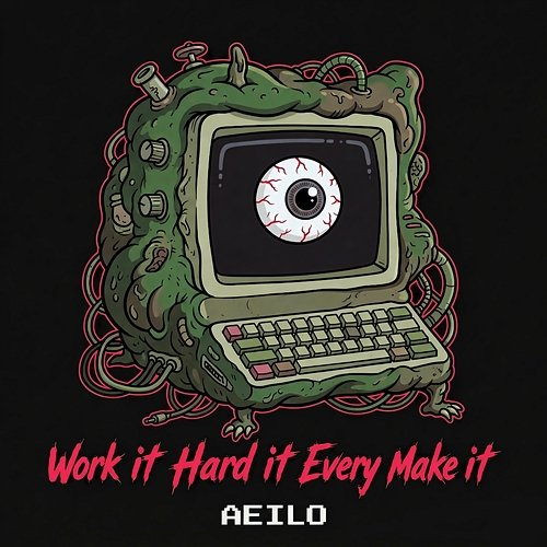 Work it Hard it Every Make it AEILO