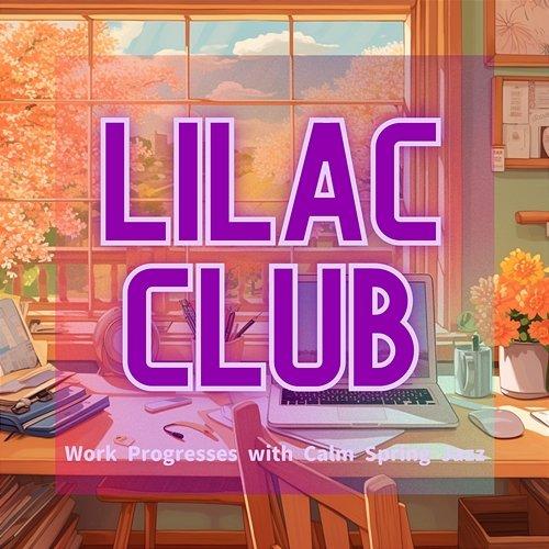 Work Progresses with Calm Spring Jazz Lilac Club