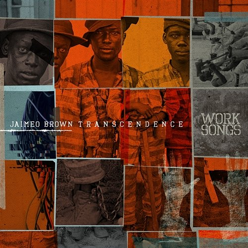 Work Songs Jaimeo Brown Transcendence