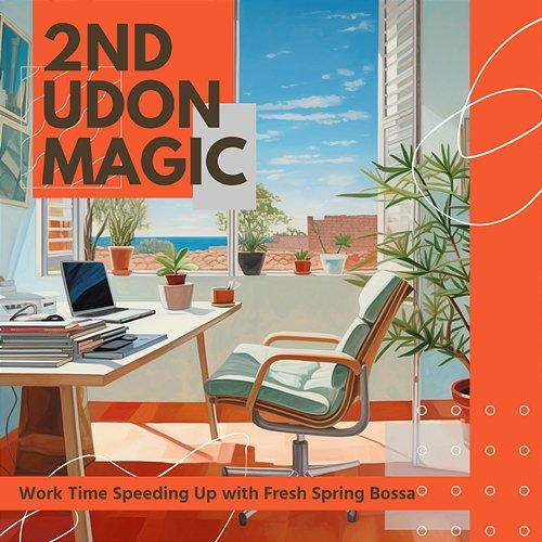 Work Time Speeding up with Fresh Spring Bossa 2nd Udon Magic