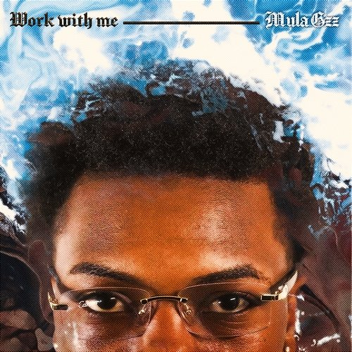 Work With Me Mula Gzz