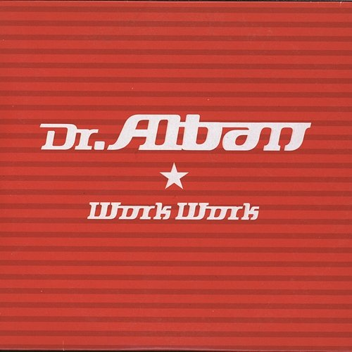 Work Work Dr Alban