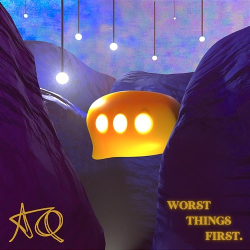 Worst Things First AQ