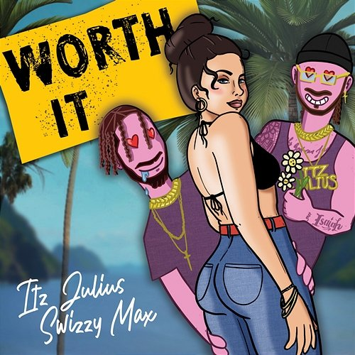 Worth It Itz Julius, Swizzy Max