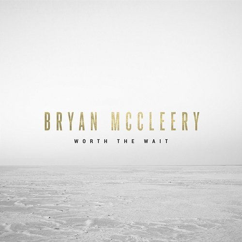 Worth The Wait Bryan McCleery
