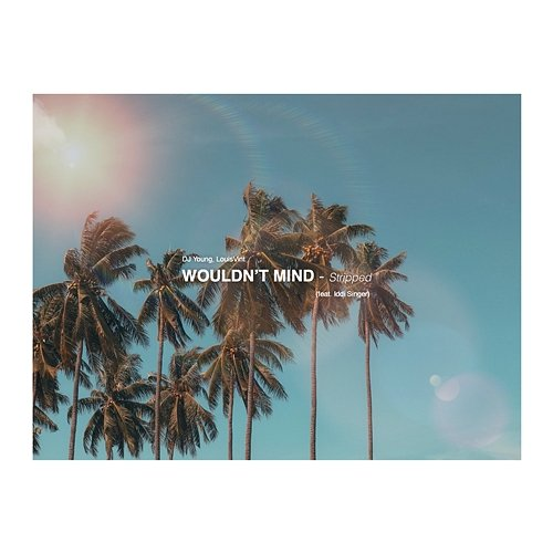 Wouldn't Mind DJ Young, LouisVint feat. Iddi Singer