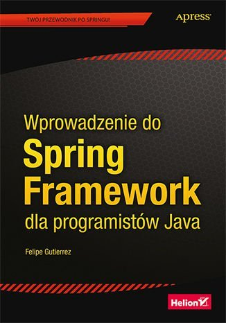 Wprowadzenie do Spring Framework dla programistów Java - ebook mobi Gutierrez Felipe