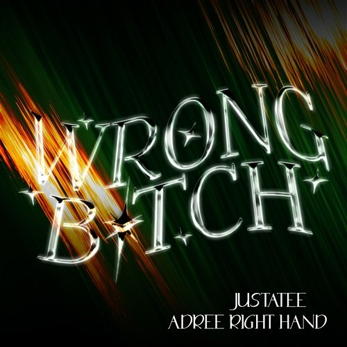 Wrong Bitch JustaTee & Andree
