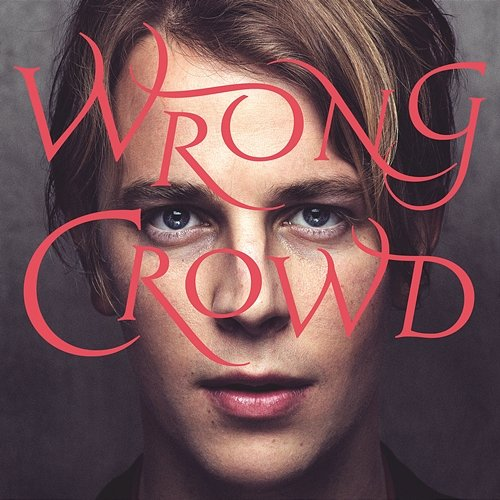 Wrong Crowd Tom Odell