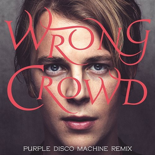 Wrong Crowd Tom Odell