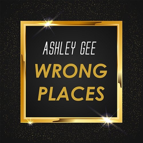 Wrong Places Ashley Gee