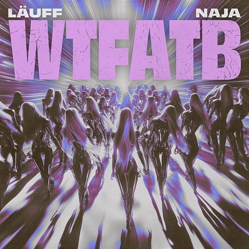 WTFATB LÄUFF & NAJA