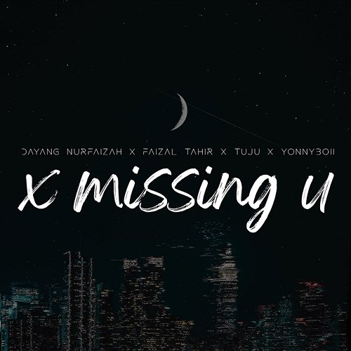 X Missing U Faizal Tahir, Dayang Nurfaizah, Yonnyboii, Tuju