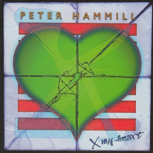 X My heart Peter Hammill