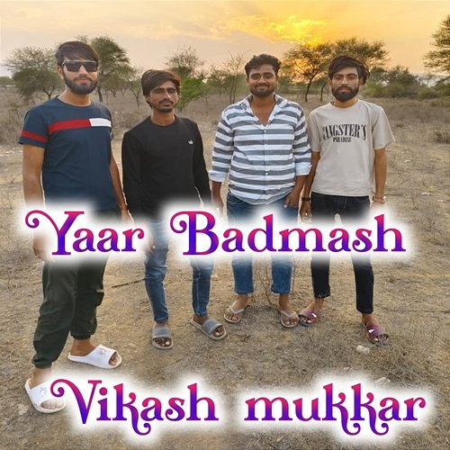 Yaar Badmash Vikash Mukkar