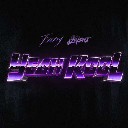 Yeah Kool FXXXXY feat. Lil Uzi Vert