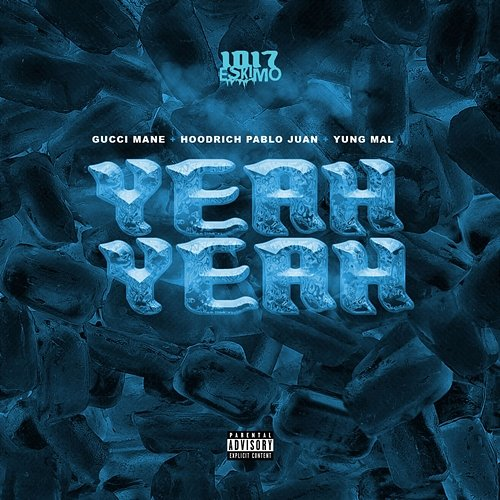 Yeah Yeah Yung Mal, 1017 Eskimo, HoodRich Pablo Juan feat. Gucci Mane