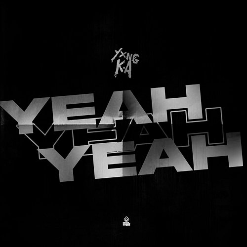 Yeah Yeah Yeah YXNG K.A