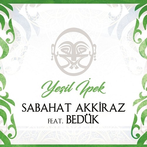 Yeşil İpek Sabahat Akkiraz, Bedük