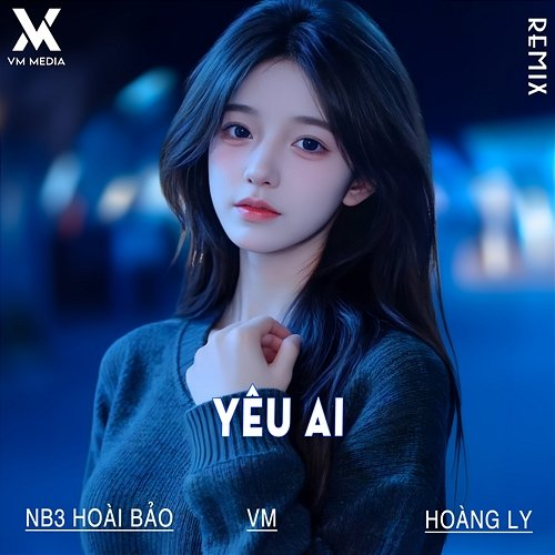 Yêu Ai Vm, Hoàng Ly, NB3 Hoài Bảo