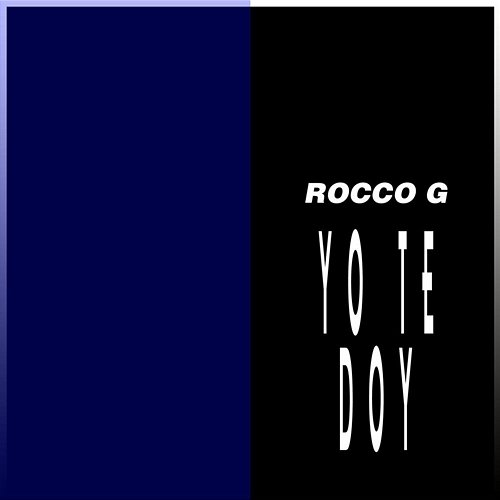 YO TE DOY Rocco G