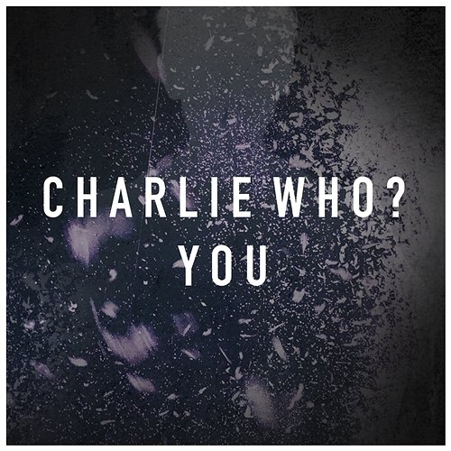 You Charlie Who?