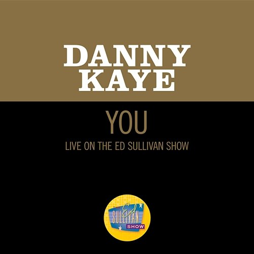 You Danny Kaye