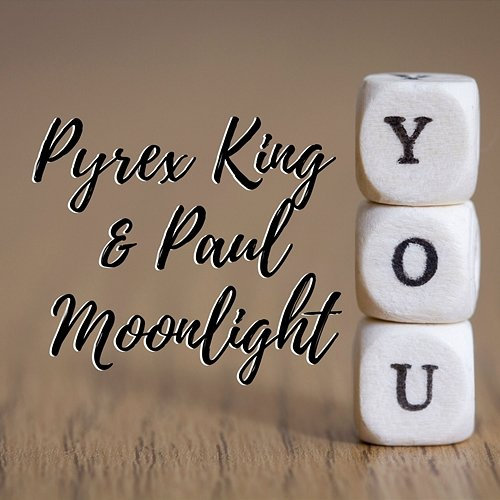 You Pyrex King, Paul Moonlight