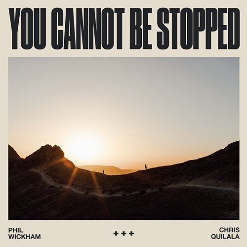 You Cannot Be Stopped Chris Quilala, Phil Wickham