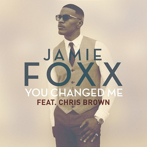 You Changed Me Jamie Foxx, Chris Brown