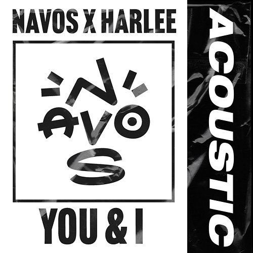 You & I Harlee, Navos