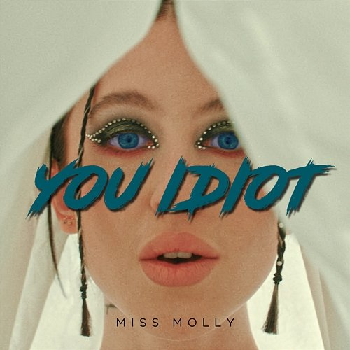 You Idiot MISS MOLLY