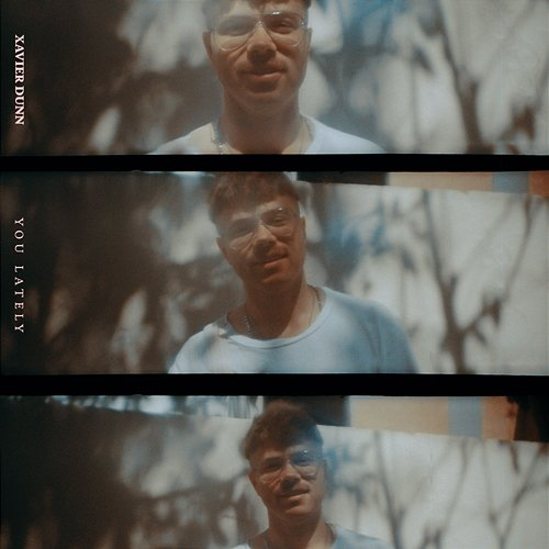 You Lately Xavier Dunn