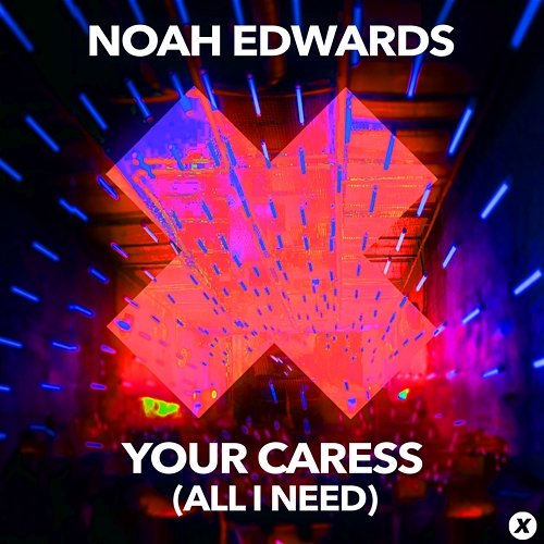 Your Caress (All I Need) Noah Edwards