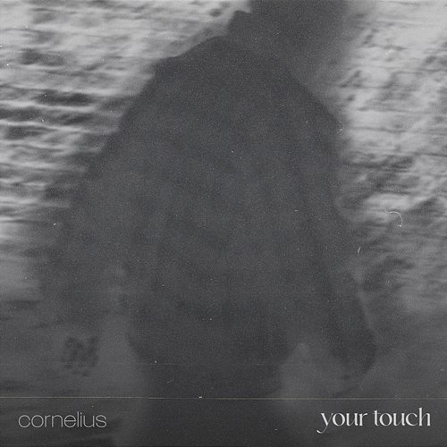 your touch Cornelius
