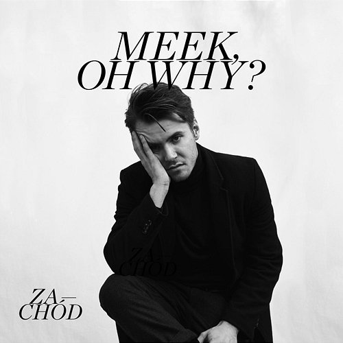 Zachód Meek, Oh Why?