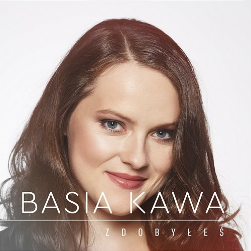 Zdobyłeś Basia Kawa