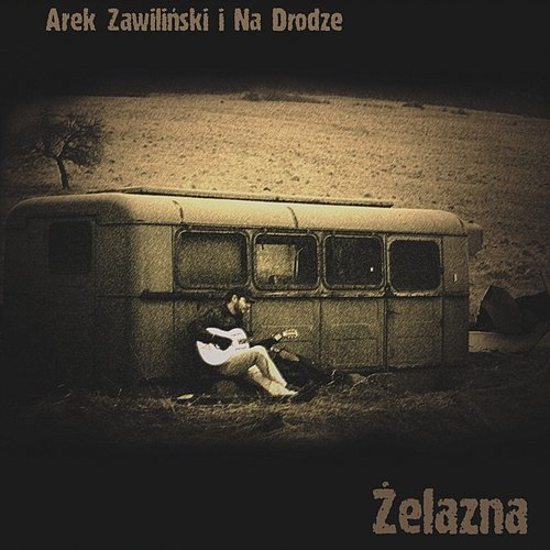 Żelazna Arek Zawiliński