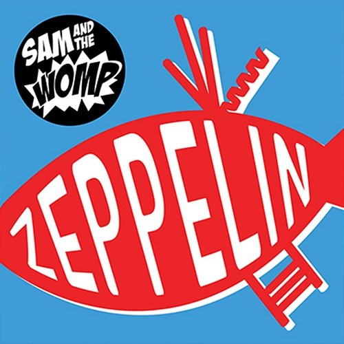 Zeppelin Sam and the Womp